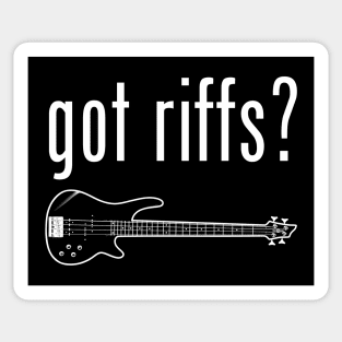 Got Riffs? (Bass Guitar) Sticker